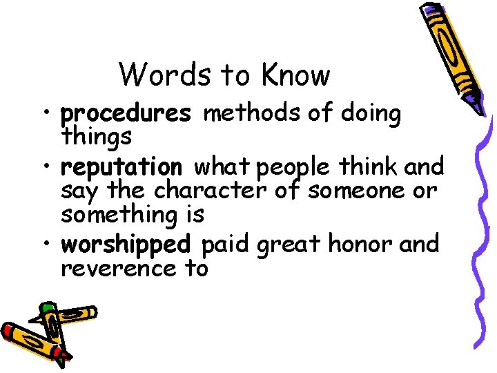 Words to Know • procedures methods of doing things • reputation what people think