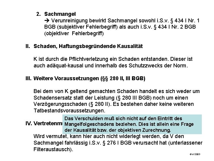 2. Sachmangel Verunreinigung bewirkt Sachmangel sowohl i. S. v. § 434 I Nr. 1