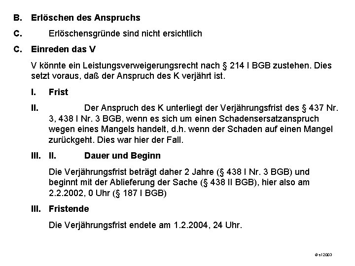 B. Erlöschen des Anspruchs C. C. Erlöschensgründe sind nicht ersichtlich Einreden das V V