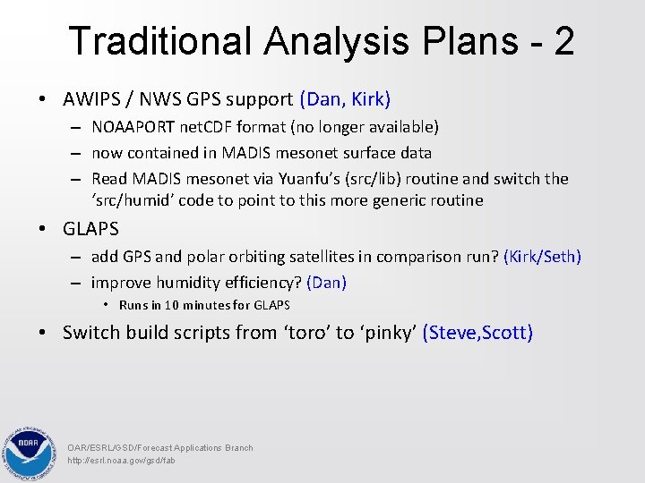 Traditional Analysis Plans - 2 • AWIPS / NWS GPS support (Dan, Kirk) –