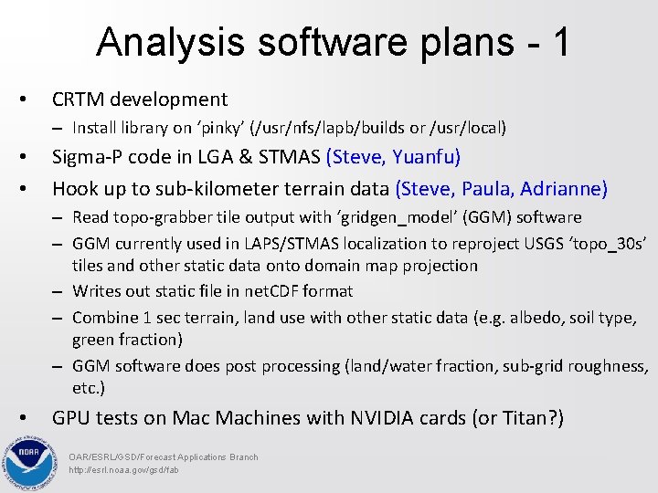 Analysis software plans - 1 • CRTM development – Install library on ‘pinky’ (/usr/nfs/lapb/builds