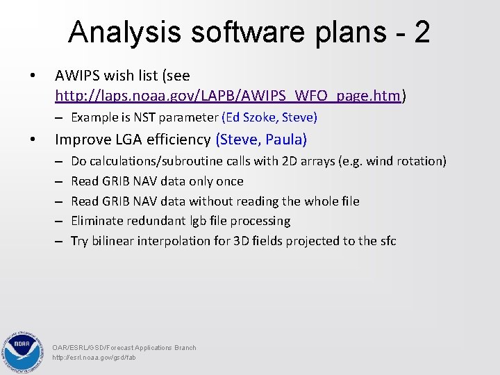 Analysis software plans - 2 • AWIPS wish list (see http: //laps. noaa. gov/LAPB/AWIPS_WFO_page.