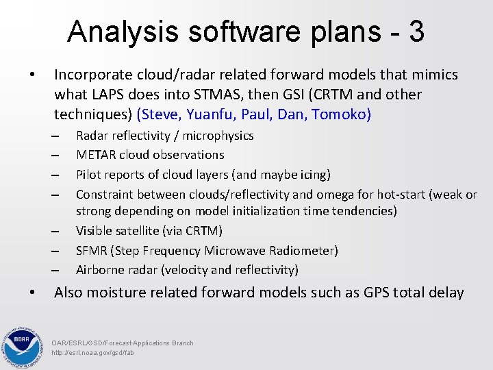 Analysis software plans - 3 • Incorporate cloud/radar related forward models that mimics what