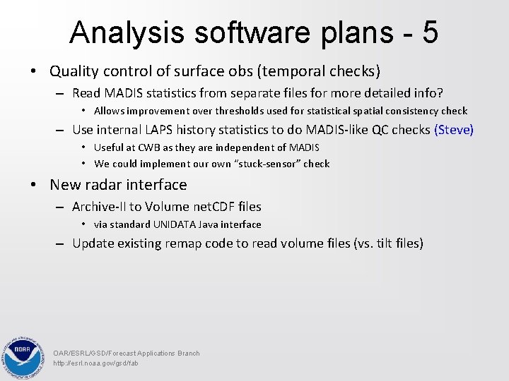 Analysis software plans - 5 • Quality control of surface obs (temporal checks) –