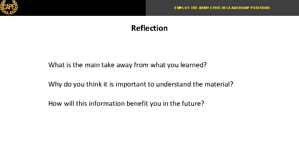 EMPLOY THE ARMY ETHIC IN LEADERSHIP POSITIONS Reflection What is the main take away