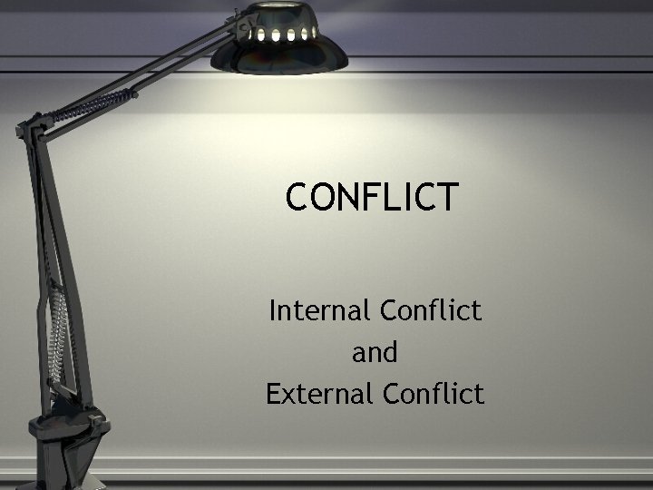 CONFLICT Internal Conflict and External Conflict 