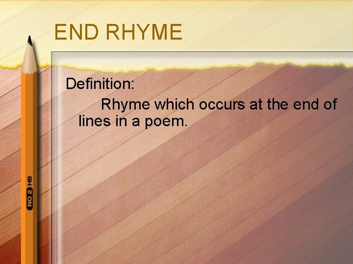 END RHYME Definition: Rhyme which occurs at the end of lines in a poem.