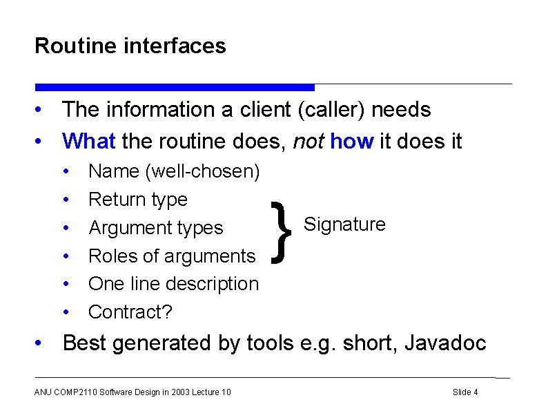 Routine interfaces • The information a client (caller) needs • What the routine does,