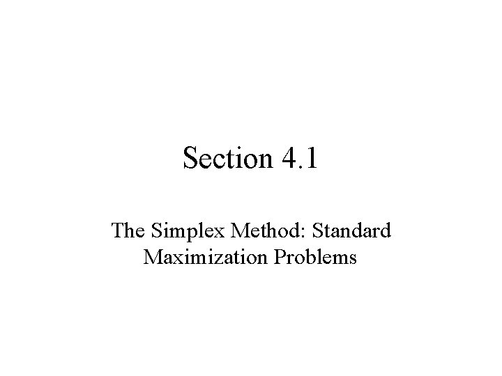 Section 4. 1 The Simplex Method: Standard Maximization Problems 