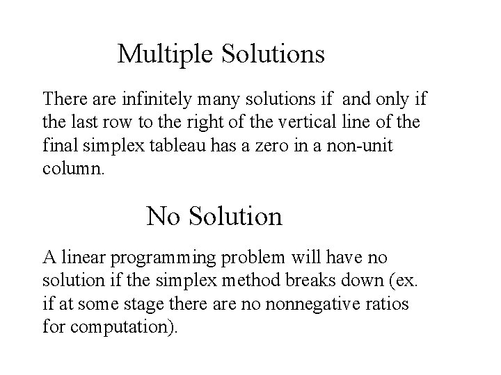 Multiple Solutions There are infinitely many solutions if and only if the last row