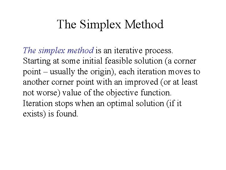 The Simplex Method The simplex method is an iterative process. Starting at some initial