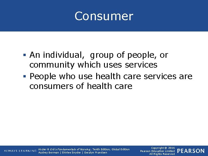 Consumer § An individual, group of people, or community which uses services § People