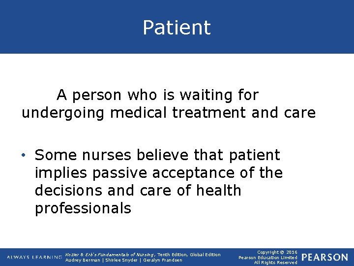Patient A person who is waiting for undergoing medical treatment and care • Some