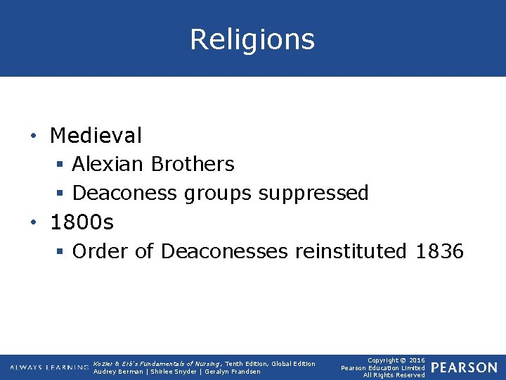 Religions • Medieval § Alexian Brothers § Deaconess groups suppressed • 1800 s §