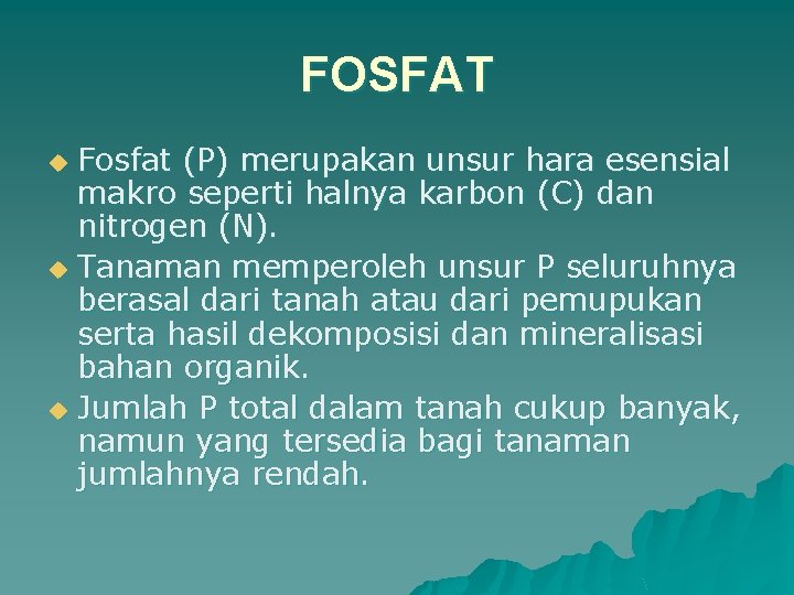 FOSFAT Fosfat (P) merupakan unsur hara esensial makro seperti halnya karbon (C) dan nitrogen