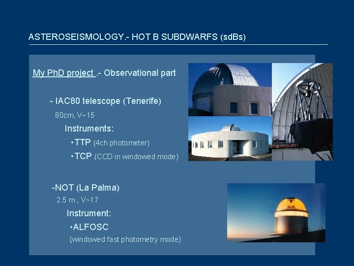 ASTEROSEISMOLOGY. - HOT B SUBDWARFS (sd. Bs) My Ph. D project. - Observational part