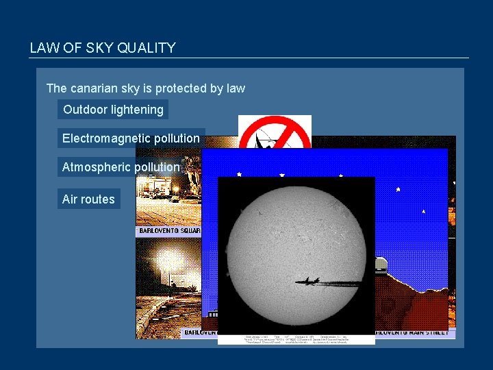 LAW OF SKY QUALITY The canarian sky is protected by law Outdoor lightening Electromagnetic