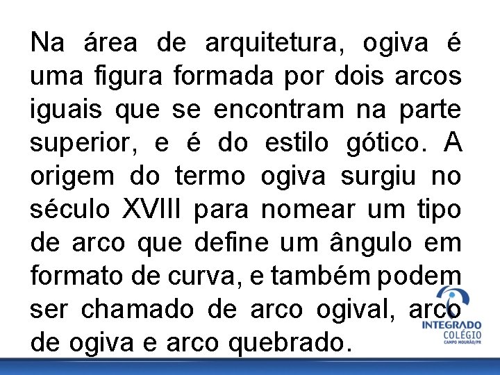 Na área de arquitetura, ogiva é uma figura formada por dois arcos iguais que