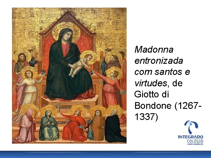 Madonna entronizada com santos e virtudes, de Giotto di Bondone (12671337) 