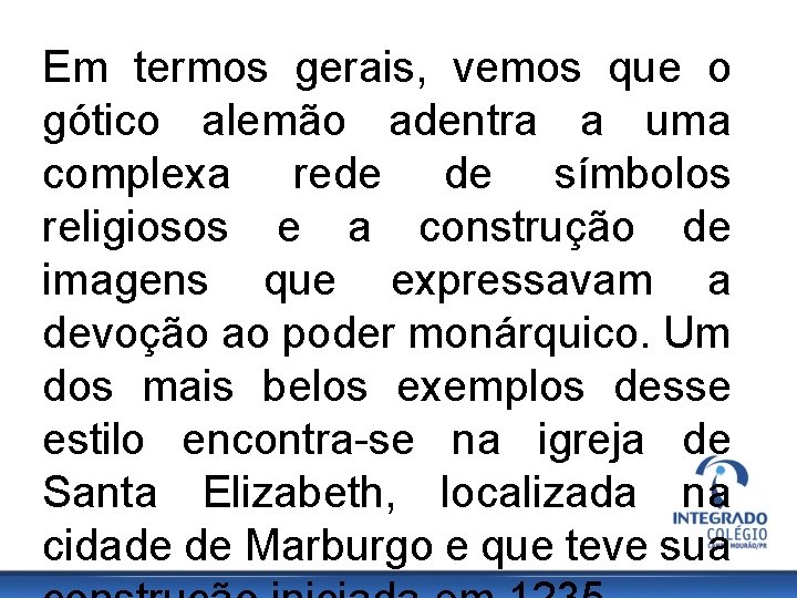 Em termos gerais, vemos que o gótico alemão adentra a uma complexa rede de