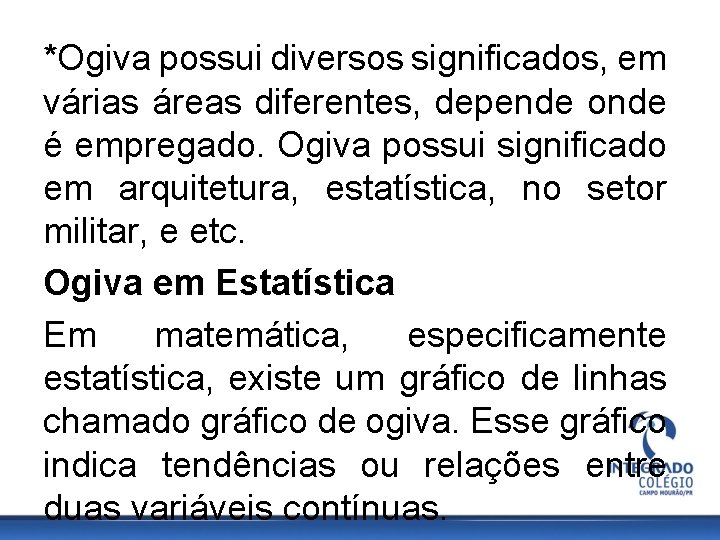 *Ogiva possui diversos significados, em várias áreas diferentes, depende onde é empregado. Ogiva possui