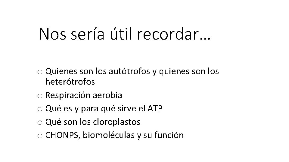 Nos sería útil recordar… o Quienes son los autótrofos y quienes son los heterótrofos