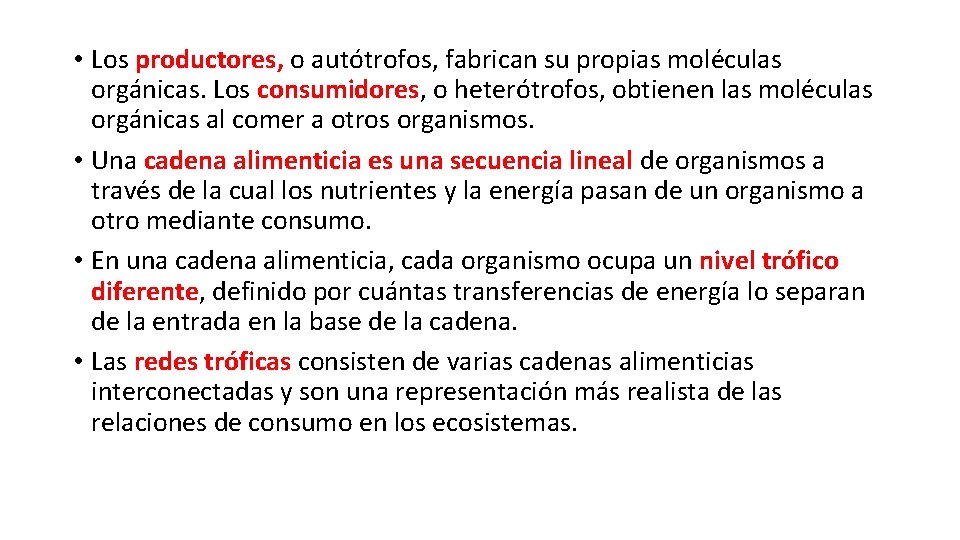  • Los productores, o autótrofos, fabrican su propias moléculas orgánicas. Los consumidores, o