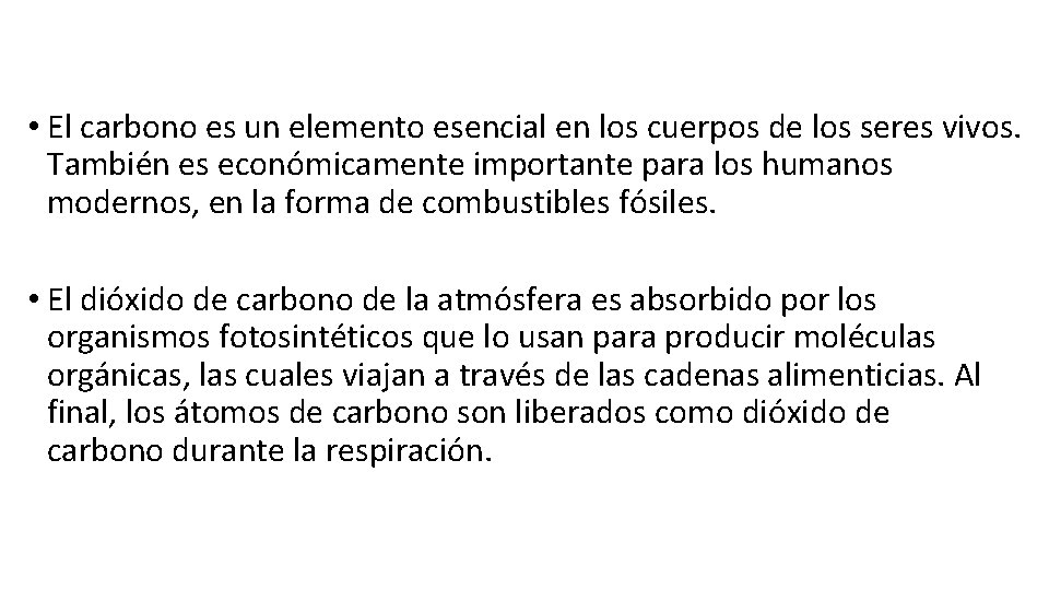  • El carbono es un elemento esencial en los cuerpos de los seres