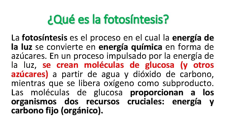 ¿Qué es la fotosíntesis? La fotosíntesis es el proceso en el cual la energía