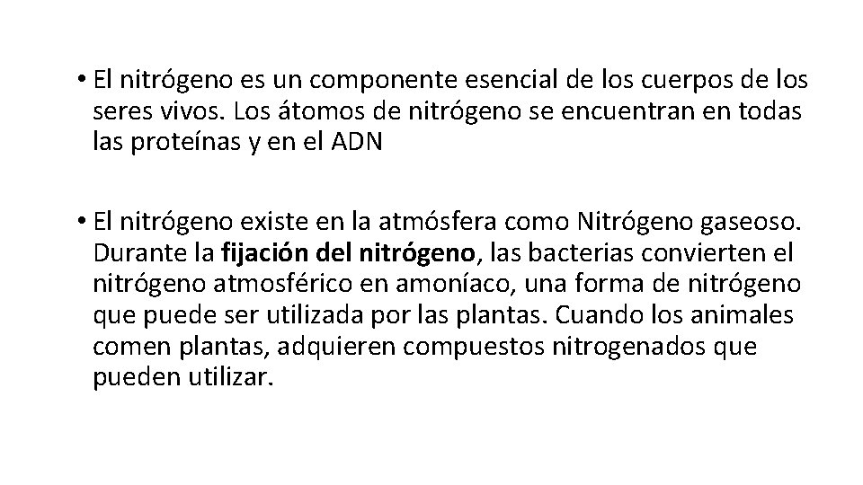  • El nitrógeno es un componente esencial de los cuerpos de los seres