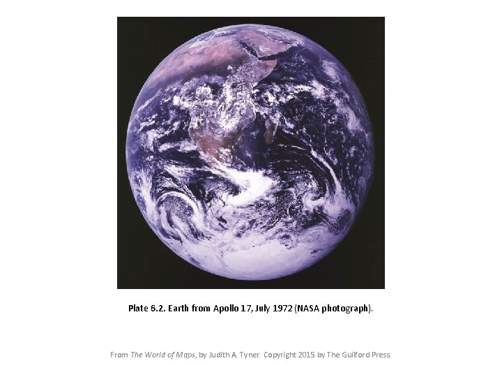 Plate 6. 2. Earth from Apollo 17, July 1972 (NASA photograph). From The World