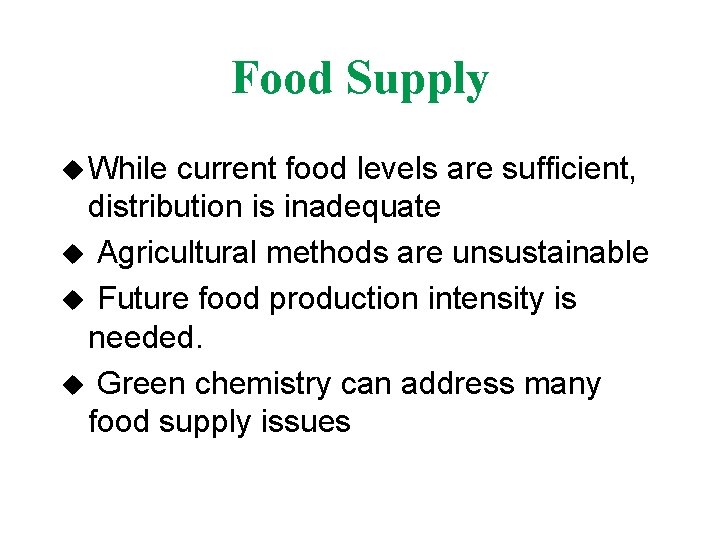 Food Supply u While current food levels are sufficient, distribution is inadequate u Agricultural