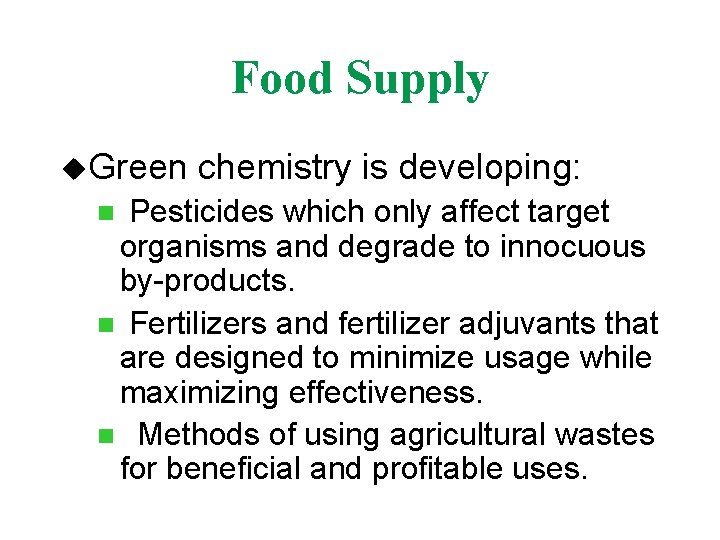 Food Supply u. Green chemistry is developing: Pesticides which only affect target organisms and
