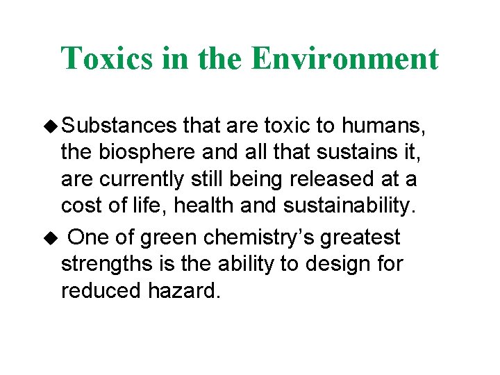 Toxics in the Environment u Substances that are toxic to humans, the biosphere and