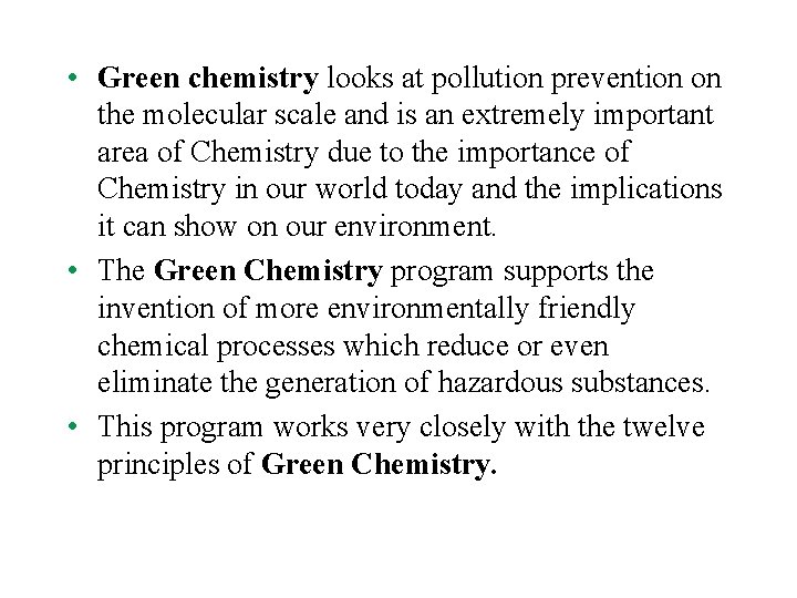  • Green chemistry looks at pollution prevention on the molecular scale and is
