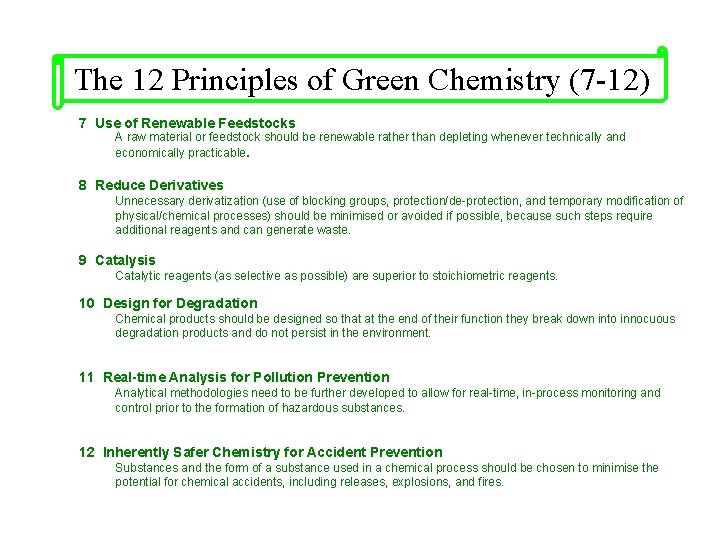 The 12 Principles of Green Chemistry (7 -12) 7 Use of Renewable Feedstocks A