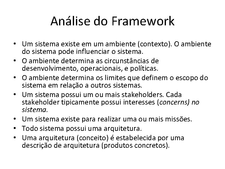 Análise do Framework • Um sistema existe em um ambiente (contexto). O ambiente do