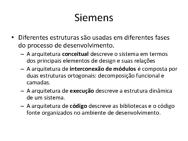 Siemens • Diferentes estruturas são usadas em diferentes fases do processo de desenvolvimento. –