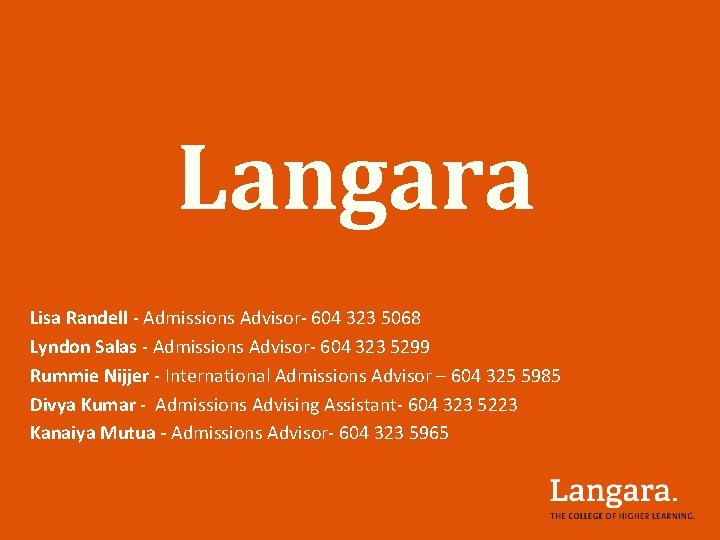 Langara Lisa Randell - Admissions Advisor- 604 323 5068 Lyndon Salas - Admissions Advisor-