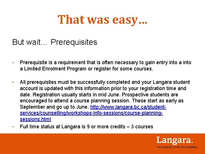 That was easy… But wait… Prerequisites • Prerequisite is a requirement that is often