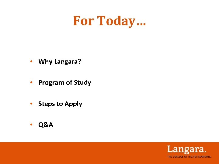 For Today… • Why Langara? • Program of Study • Steps to Apply • For Today… • Why Langara? • Program of Study • Steps to Apply •