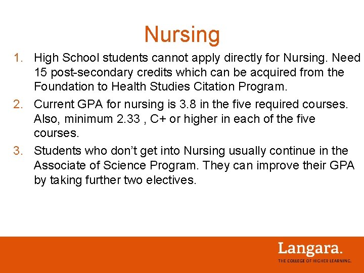 Nursing 1. High School students cannot apply directly for Nursing. Need 15 post-secondary credits