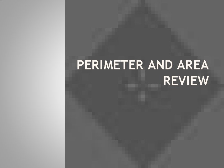 PERIMETER AND AREA REVIEW 