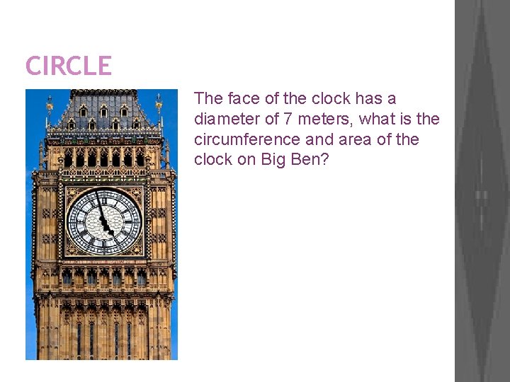 CIRCLE The face of the clock has a diameter of 7 meters, what is