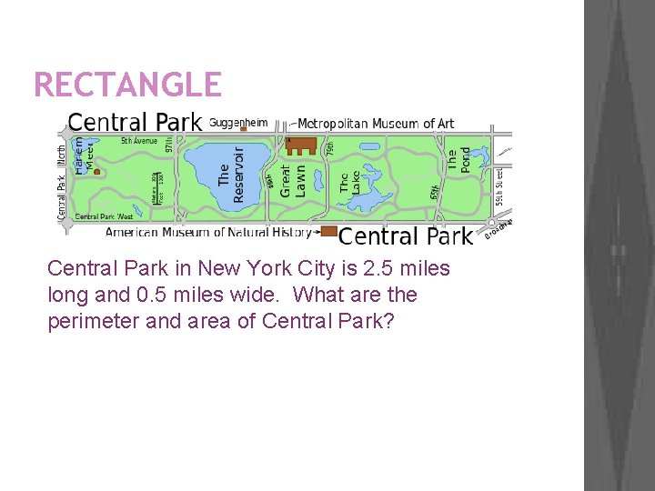 RECTANGLE Central Park in New York City is 2. 5 miles long and 0.