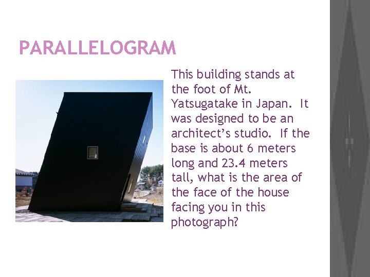 PARALLELOGRAM This building stands at the foot of Mt. Yatsugatake in Japan. It was