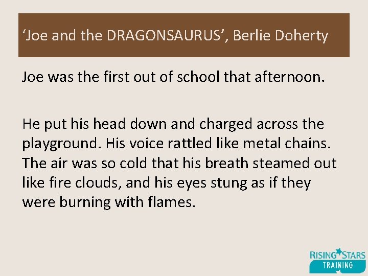 ‘Joe and the DRAGONSAURUS’, Berlie Doherty Joe was the first out of school that
