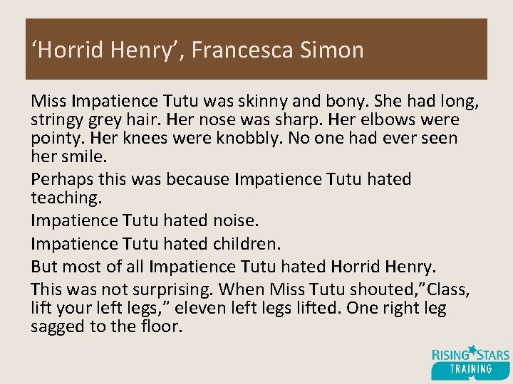 ‘Horrid Henry’, Francesca Simon Miss Impatience Tutu was skinny and bony. She had long,