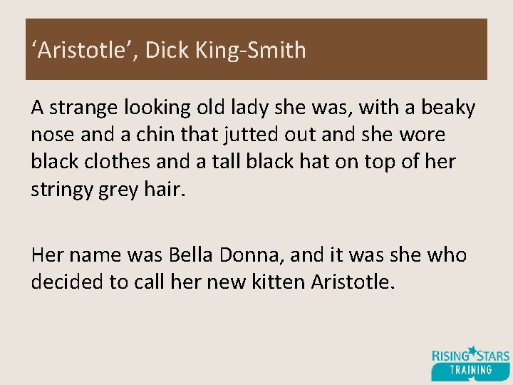 ‘Aristotle’, Dick King-Smith A strange looking old lady she was, with a beaky nose