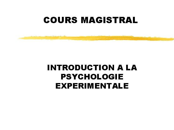 COURS MAGISTRAL INTRODUCTION A LA PSYCHOLOGIE EXPERIMENTALE 